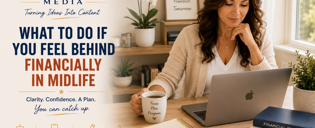 What To Do If You Feel Behind Financially In Midlife